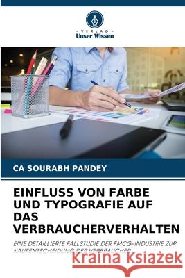 Einfluss Von Farbe Und Typografie Auf Das Verbraucherverhalten Ca Sourabh Pandey 9786207676316