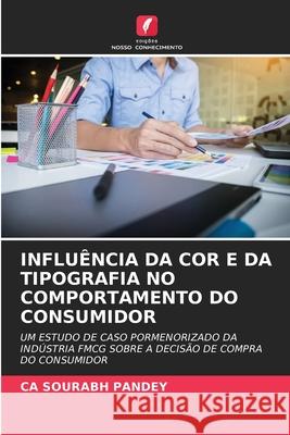 Influ?ncia Da Cor E Da Tipografia No Comportamento Do Consumidor Ca Sourabh Pandey 9786207676453