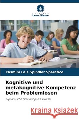 Kognitive und metakognitive Kompetenz beim Probleml?sen Yasmini Lais Spindle 9786207677085