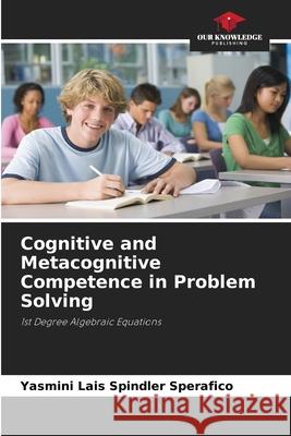 Cognitive and Metacognitive Competence in Problem Solving Yasmini Lais Spindle 9786207677092