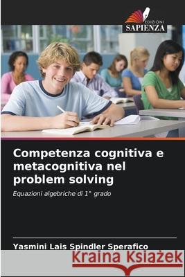 Competenza cognitiva e metacognitiva nel problem solving Yasmini Lais Spindle 9786207677122