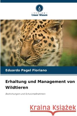 Erhaltung und Management von Wildtieren Eduardo Pagel Floriano 9786207677146 Verlag Unser Wissen