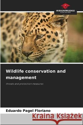 Wildlife conservation and management Eduardo Pagel Floriano 9786207677153 Our Knowledge Publishing