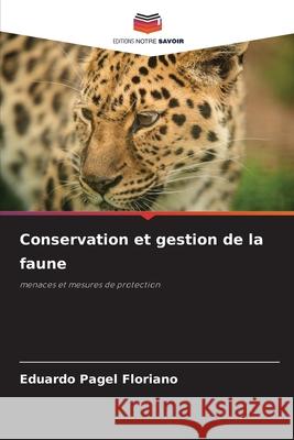 Conservation et gestion de la faune Eduardo Pagel Floriano 9786207677177 Editions Notre Savoir