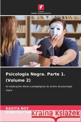 Psicologia Negra. Parte 1. (Volume 2) Kavita Roy Khritish Swargiary 9786207677900 Edicoes Nosso Conhecimento