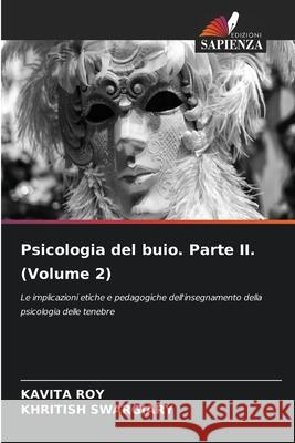 Psicologia del buio. Parte II. (Volume 2) Kavita Roy Khritish Swargiary 9786207678075 Edizioni Sapienza