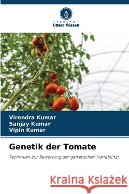 Genetik der Tomate Virendra Kumar Sanjay Kumar Vipin Kumar 9786207678105 Verlag Unser Wissen