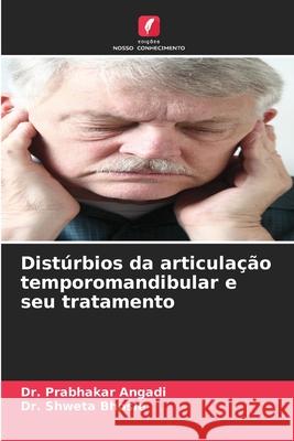 Dist?rbios da articula??o temporomandibular e seu tratamento Prabhakar Angadi Shweta Bhosle 9786207678877 Edicoes Nosso Conhecimento