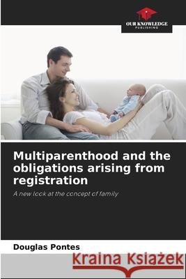 Multiparenthood and the obligations arising from registration Douglas Pontes 9786207679195 Our Knowledge Publishing