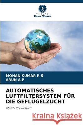 Automatisches Luftfiltersystem F?r Die Gefl?gelzucht Mohan Kumar R Arun A 9786207679782