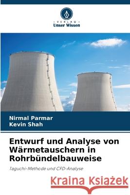 Entwurf und Analyse von W?rmetauschern in Rohrb?ndelbauweise Nirmal Parmar Kevin Shah 9786207680252