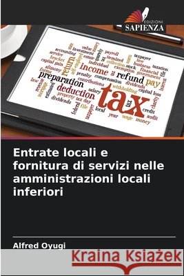 Entrate locali e fornitura di servizi nelle amministrazioni locali inferiori Alfred Oyugi 9786207680306 Edizioni Sapienza