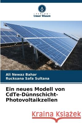 Ein neues Modell von CdTe-D?nnschicht-Photovoltaikzellen Ali Newaz Bahar Rucksana Safa Sultana 9786207680757 Verlag Unser Wissen