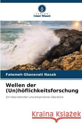 Wellen der (Un)h?flichkeitsforschung Fatemeh Ghanavat 9786207681105