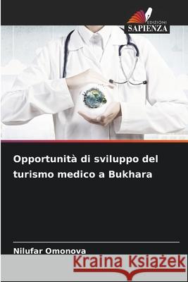 Opportunit? di sviluppo del turismo medico a Bukhara Nilufar Omonova 9786207681679