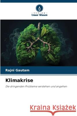 Klimakrise Rajni Gautam 9786207683994 Verlag Unser Wissen