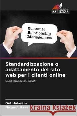 Standardizzazione o adattamento del sito web per i clienti online Gul Hakeem Nazmul Hasan 9786207685820 Edizioni Sapienza