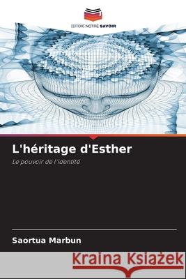 L'h?ritage d'Esther Saortua Marbun 9786207685905 Editions Notre Savoir