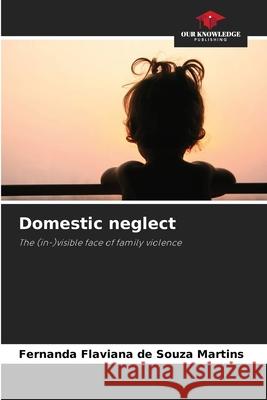 Domestic neglect Fernanda Flaviana de Souza Martins 9786207686490