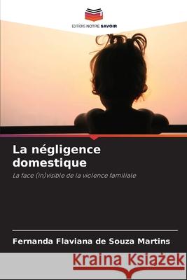 La n?gligence domestique Fernanda Flaviana de Souza Martins 9786207686520