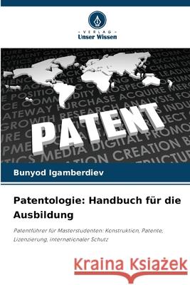 Patentologie: Handbuch f?r die Ausbildung Bunyod Igamberdiev 9786207686667 Verlag Unser Wissen