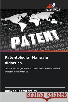 Patentologia: Manuale didattico Bunyod Igamberdiev 9786207686698 Edizioni Sapienza
