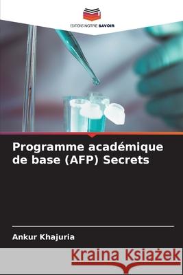 Programme acad?mique de base (AFP) Secrets Ankur Khajuria 9786207686742