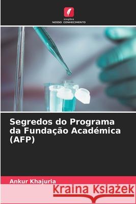 Segredos do Programa da Funda??o Acad?mica (AFP) Ankur Khajuria 9786207686759