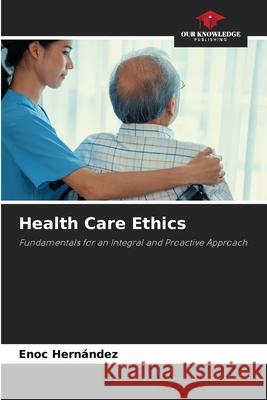Health Care Ethics Enoc Hern?ndez 9786207687190