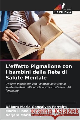 L'effetto Pigmalione con i bambini della Rete di Salute Mentale D?bora Maria Gon?alves Ferreira Maria Luana Barret Narjara Maria Gon?alve 9786207687237