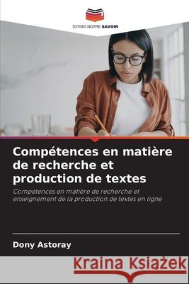 Comp?tences en mati?re de recherche et production de textes Dony Astoray 9786207687343