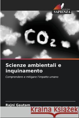 Scienze ambientali e inquinamento Rajni Gautam 9786207687497 Edizioni Sapienza