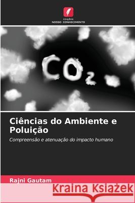 Ci?ncias do Ambiente e Polui??o Rajni Gautam 9786207687503 Edicoes Nosso Conhecimento