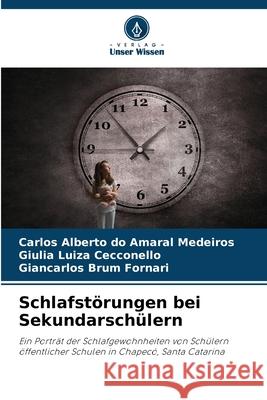 Schlafst?rungen bei Sekundarsch?lern Carlos Alberto D Giulia Luiza Cecconello Giancarlos Bru 9786207687664