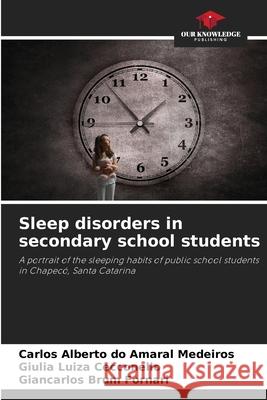 Sleep disorders in secondary school students Carlos Alberto D Giulia Luiza Cecconello Giancarlos Bru 9786207687718