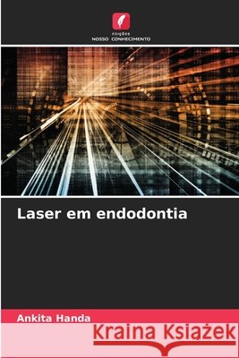 Laser em endodontia Ankita Handa 9786207688067