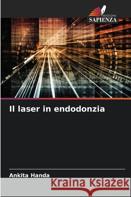 Il laser in endodonzia Ankita Handa 9786207688104