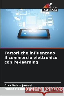 Fattori che influenzano il commercio elettronico con l'e-learning Alaa Salam Jameel Mahsa Moshfeghyan 9786207688272