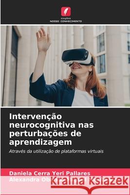 Interven??o neurocognitiva nas perturba??es de aprendizagem Daniela Cerra Yer Alexandra Obando Migue 9786207689484