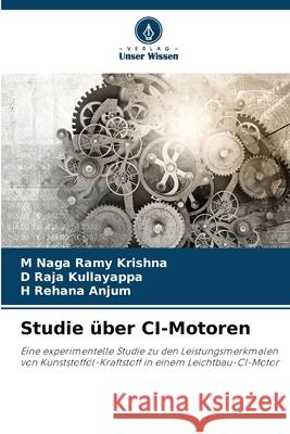 Studie ?ber CI-Motoren M. Naga Ramy Krishna D. Raja Kullayappa H. Rehana Anjum 9786207689866 Verlag Unser Wissen