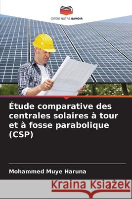 ?tude comparative des centrales solaires ? tour et ? fosse parabolique (CSP) Mohammed Muye Haruna 9786207690060