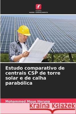 Estudo comparativo de centrais CSP de torre solar e de calha parab?lica Mohammed Muye Haruna 9786207690091