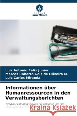 Informationen ?ber Humanressourcen in den Verwaltungsberichten Luiz Antonio Feli Marcos Roberto Goi Luiz Carlo 9786207690466