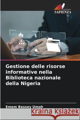 Gestione delle risorse informative nella Biblioteca nazionale della Nigeria Emem Bassey Umoh 9786207690770