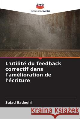 L'utilit? du feedback correctif dans l'am?lioration de l'?criture Sajad Sadeghi 9786207691678