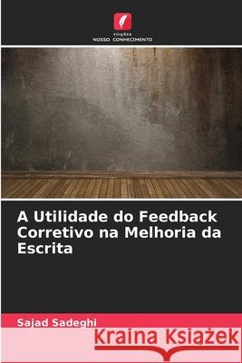 A Utilidade do Feedback Corretivo na Melhoria da Escrita Sajad Sadeghi 9786207691692