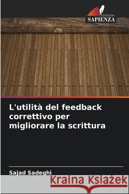 L'utilit? del feedback correttivo per migliorare la scrittura Sajad Sadeghi 9786207691708 Edizioni Sapienza