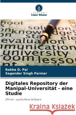 Digitales Repository der Manipal-Universit?t - eine Studie Rekha D. Pai Sagender Singh Parmar 9786207691760 Verlag Unser Wissen