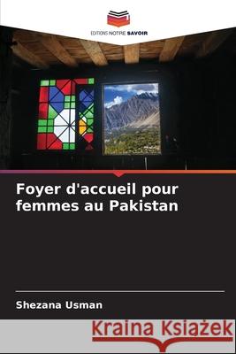 Foyer d'accueil pour femmes au Pakistan Shezana Usman 9786207691791