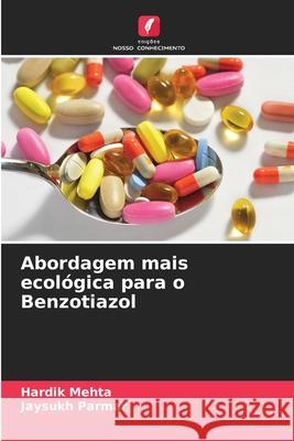 Abordagem mais ecol?gica para o Benzotiazol Hardik Mehta Jaysukh Parmar 9786207694259 Edicoes Nosso Conhecimento